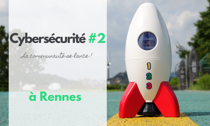 Lancement de la communaute Cybersecurite a Rennes