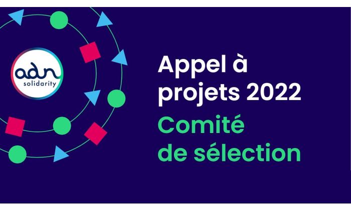 Appel a projets 2022 - Comite de selection ADN Solidarity