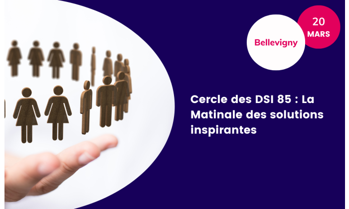 Cercle des DSI 85 : La Matinale des solutions inspirantes