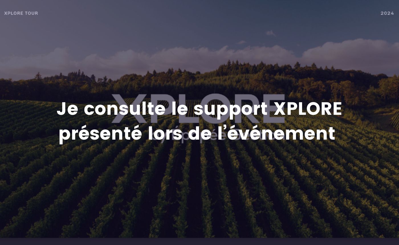 Je consulte le support XPLORE présenté lors de l'événement