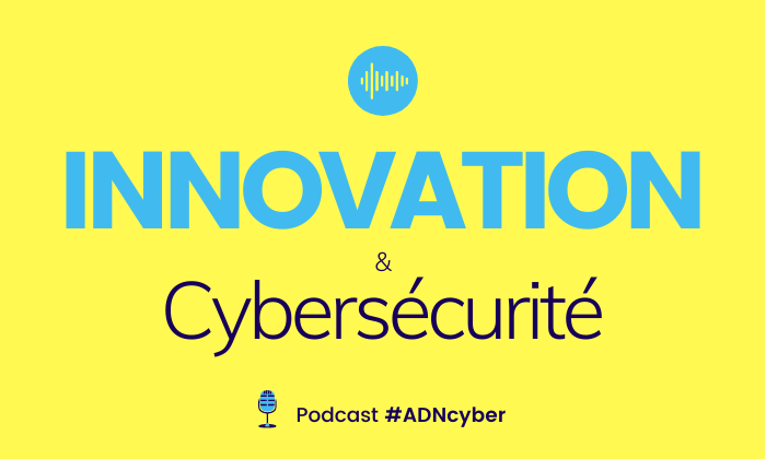 [Podcast] Innover en toute Cybersécurité